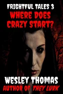 Frightful Tales #3: Where Does Crazy Start?
