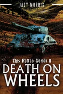 This Rotten World 11: Death on Wheels