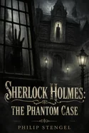 Sherlock Holmes: The Phantom Case