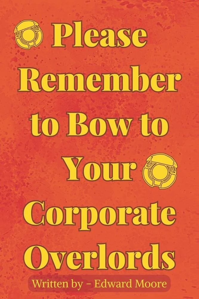 Please Remember To Bow To Your Corporate Overlords — photo 2
