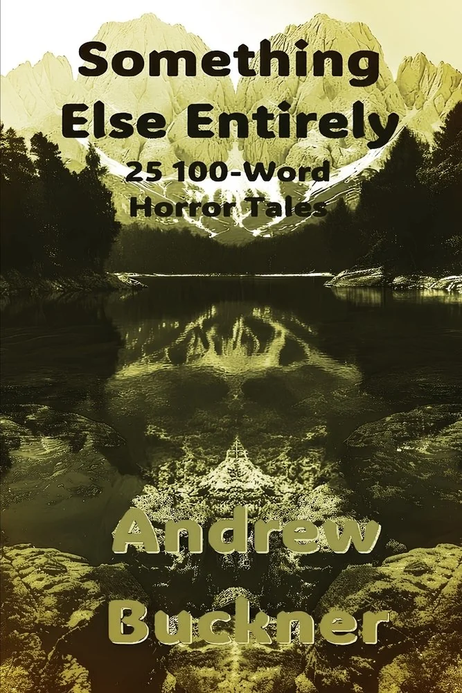 Something Else Entirely: 25 100-Word Horror Tales — photo 2