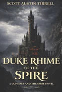 Duke Rhime of the Spire: A Dark Romantic Fantasy and the Beginning of an Epic Tale