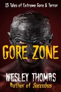 Gore Zone: 15 Tales of Extreme Gore & Terror