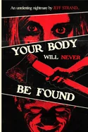 Your Body Will Never Be Found — Horror Fiction