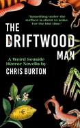 The Driftwood Man: A Weird Seaside Horror Novella