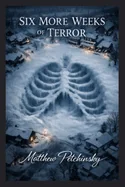 Six More Weeks of Terror