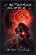 Where Wild Magic Took My Brother — Horror Fiction