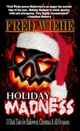 Holiday Madness: 13 Dark Tales for Halloween, Christmas, and All Occasions
