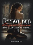 Daywalker Vampire Princess Book 2: Confessions of a Sinner
