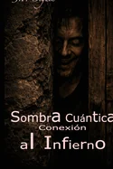Sombra Cuantica: Conexion al Infierno