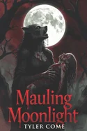 Mauling Moonlight: A Tale of Vengeance