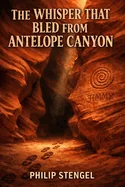 The Whisper That Bled from Antelope Canyon