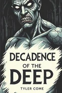 Decadence of the Deep