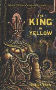 Weird Fiction Quarterly: The King in Yellow 2025