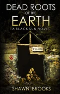 Dead Roots of the Earth: A Japanese Folk Horror Series (Black Sun, Book 4)