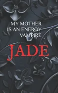 My Mother Is an Energy Vampire