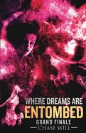 Where Dreams Are Entombed: Grand Finale — Horror Fiction