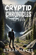 Cryptid Chronicles: The Cave: A Bigfoot Thriller