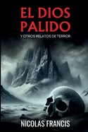 El Dios Palido: Y otros relatos de terror