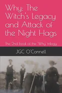 Why: The Witch's Legacy and Attack of the Night Hags: The 2nd (or possibly 1st?) book of the 'Why' trilogy