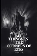 All Things In The Corners Of Eyes