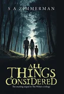 All Things Considered: The Exciting Sequel to The Writer-a Trilogy