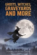 Ghosts, Witches, Graveyards and More