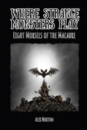 Where Strange Monsters Play: Eight Morsels of the Macabre — Dark Fantasy