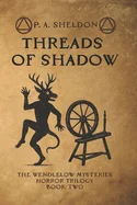 Threads of Shadow: The Wendlelow Mysteries