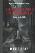 Die weisse Frau im Spreewald: Kanal in die Holle