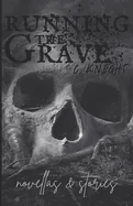 Running the Grave: novellas & stories