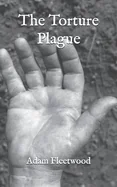 The Torture Plague: By Adam Fleetwood