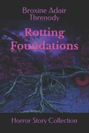 Rotting Foundations: Horror Story Collection