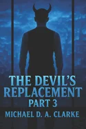 The Devil's Replacement: Part Three