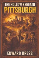 The Hollow Beneath Pittsburgh