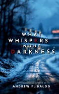 What Whispers in the Darkness — Paranormal