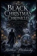 The Black Christmas Chronicles: A Gothic Holiday Tale