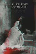A Curse Upon Two Houses: Blood and Moonlight: A Retelling of Romeo and Juliet