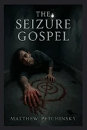 The Seizure Gospel