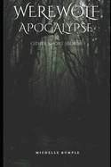 Werewolf Apocalypse & Other Short Stories — Horror Fiction