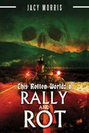 This Rotten World: Rally and Rot