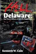 Hell, Delaware: One Town's History of Horrific Happenings