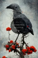 Chthonic Matter Quarterly: Spring 2023