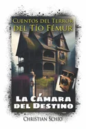 Cuentos del Terror del Tio Femur: La camara del destino