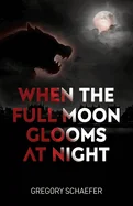When The Full Moon Glooms At Night — Horror Fiction