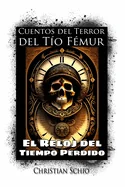 Cuentos del Terror del Tio Femur: El Reloj del Tiempo Perdido
