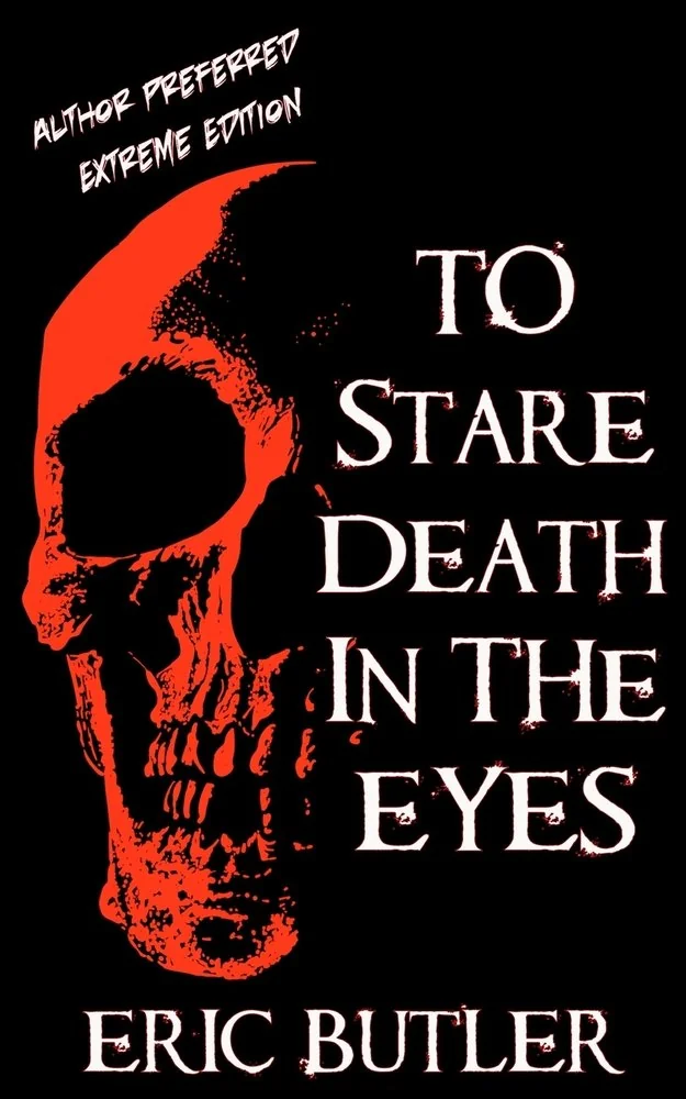 To Stare Death In The Eyes: Author Preferred Extreme Edition — photo 2