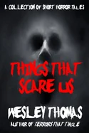 Things That Scare Us: A Collection of Short Horror Tales