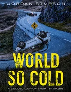 World So Cold: A Collection of Short Stories
