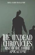 The Undead Chronicles: Rise of the Zombie Apocalypse